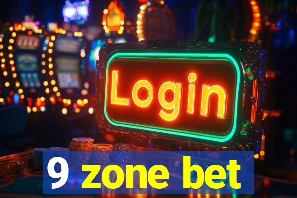 9 zone bet